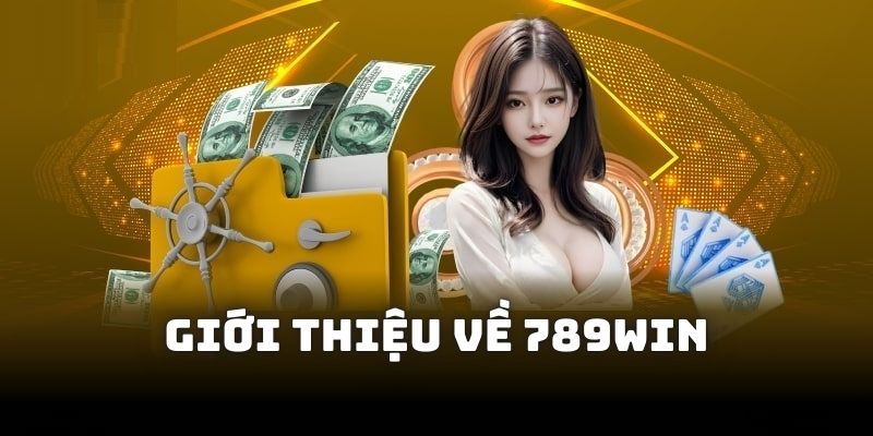 Giới thiệu về nhà cái 789win với các dịch vụ ưu việt